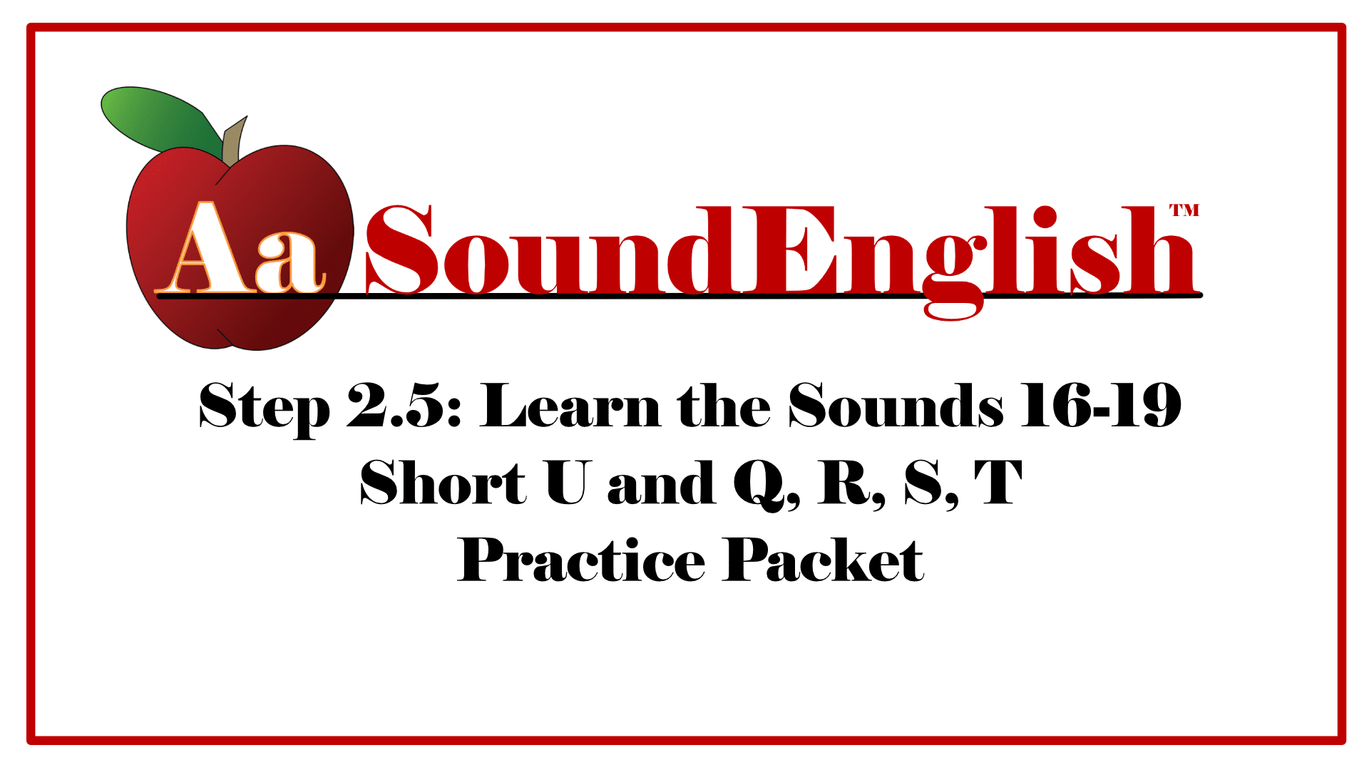 Big red apple logo for SoundEnglish with link to Practice Packet Step 2.5: Learn the Sounds Q-U Practice Packet