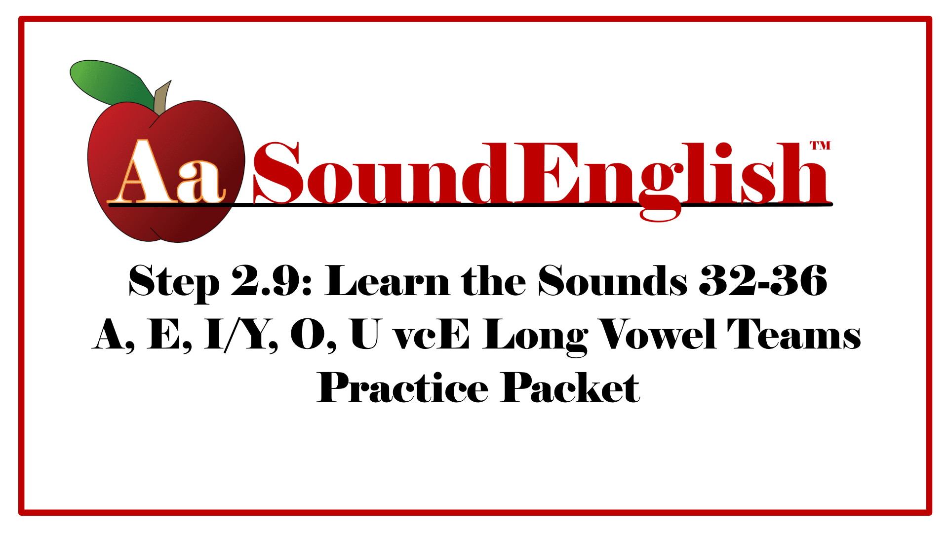 imag src="Packet-ThumbnailStep-29.png" alt="SoundEnglish Step 2.9: Learn the Sounds A, E, I, O, U vcE Long Vowel Teams Practice Packet"