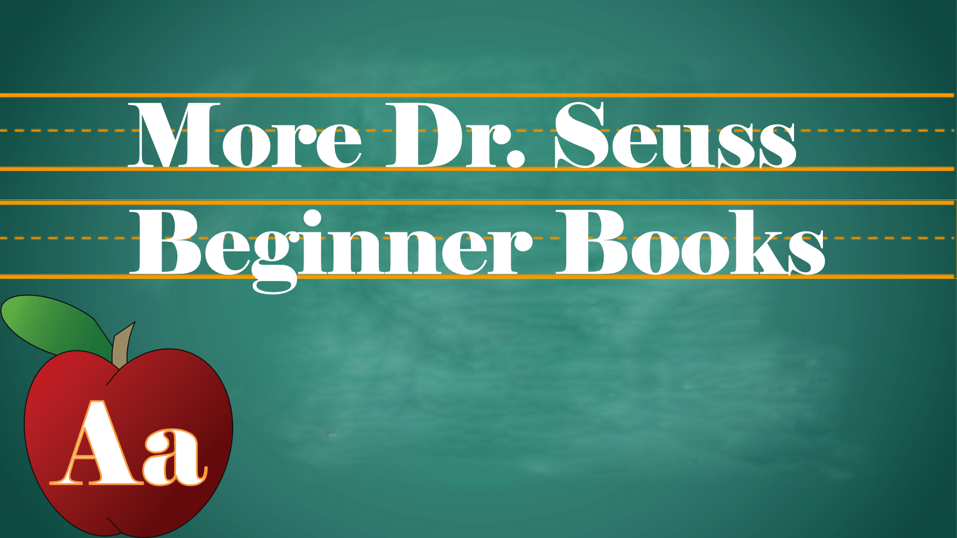 A big red apple on a green chalkboard with the words: More Dr. Seuss Beginner Books