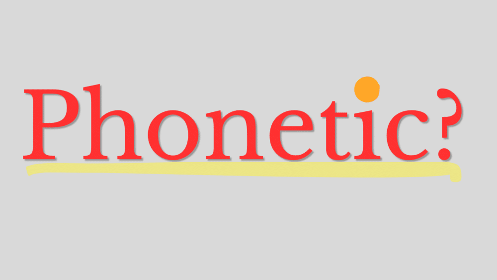 Phonetic? in big red letters